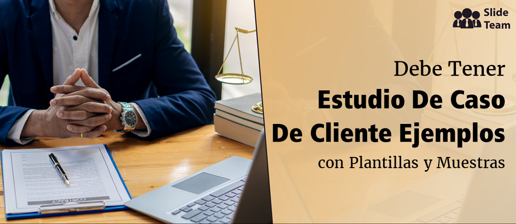 Ejemplos de estudios de casos de clientes imprescindibles con plantillas y muestras