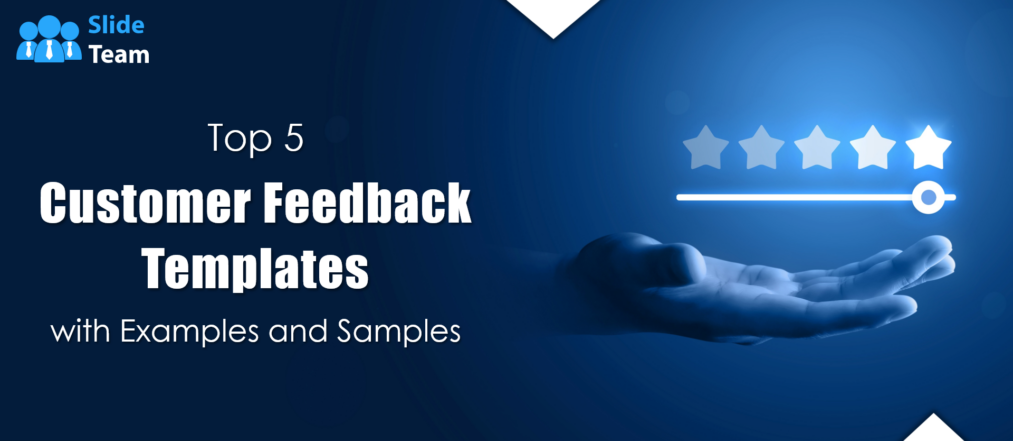 Top 5 Customer Feedback Templates with Examples and Samples