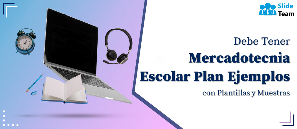 Ejemplos de planes de marketing escolar imprescindibles con plantillas y muestras
