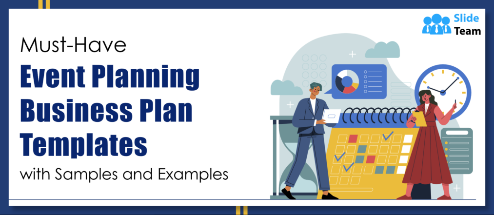 Must-Have Event Planning Business Plan Templates With Examples and Samples