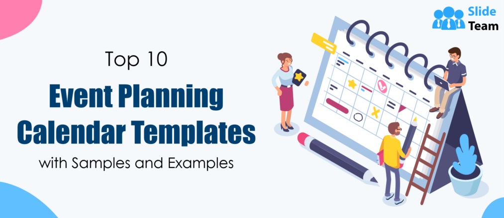 Top 10 Event Planning Calendar Templates with Samples and Examples