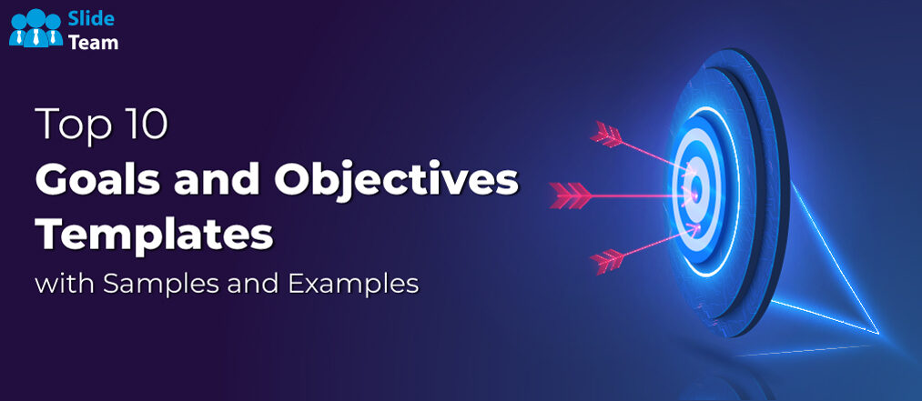 Top 10 Goals and Objectives Templates with Samples and Examples