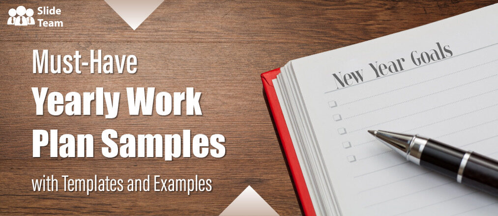 Must-Have Yearly Work Plan Samples with Templates and Examples