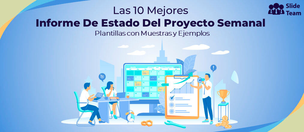 Las 10 mejores plantillas de informes semanales sobre el estado del proyecto con muestras y ejemplos