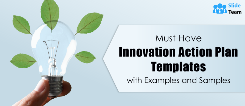 Must-Have Innovation Action Plan Templates with Examples and Samples