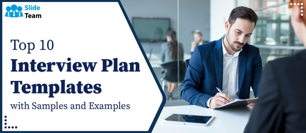 Top 10 Interview Plan Templates with Samples and Examples