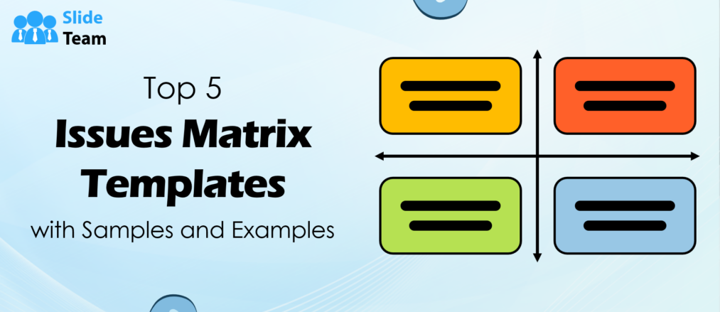 Top 5 Issues Matrix Templates with Samples and Examples