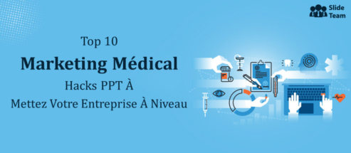 Top 10 des piratages PPT de marketing médical pour améliorer votre entreprise