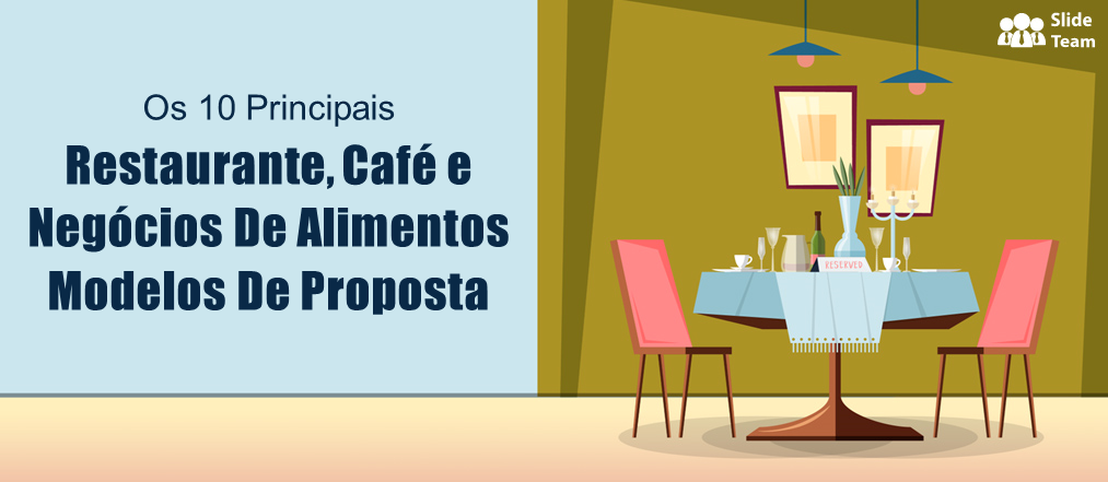 Os 10 principais modelos de propostas de negócios para restaurantes, cafés e alimentos (PDF gratuito anexado)
