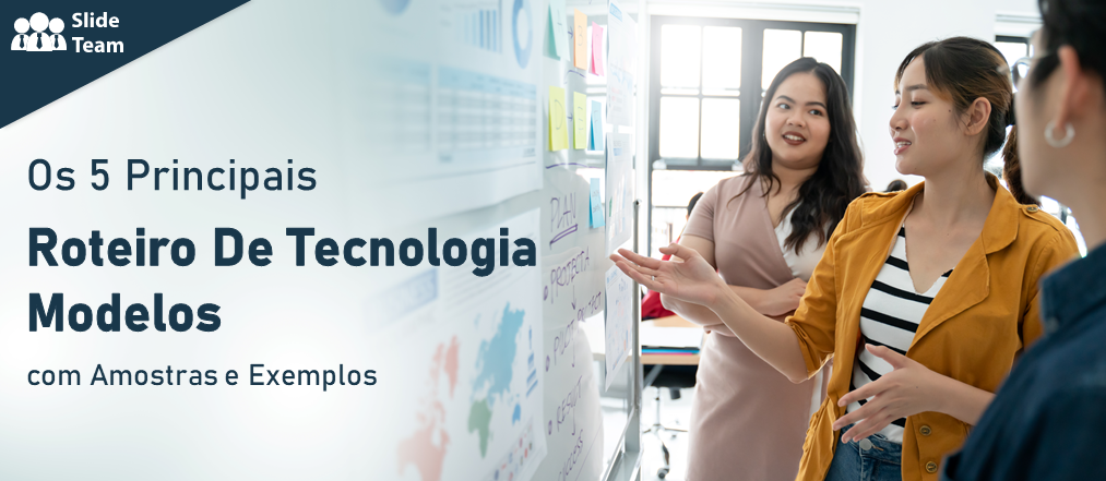 Os 5 principais modelos de roteiro de tecnologia com amostras e exemplos