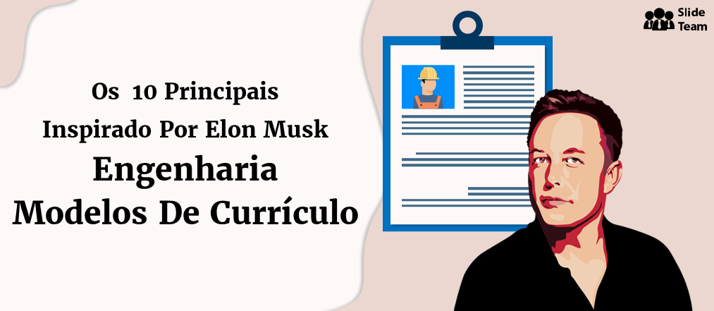 Os 10 principais modelos de currículo de engenharia inspirados em Elon Musk (facilmente editáveis, para download e compartilháveis)