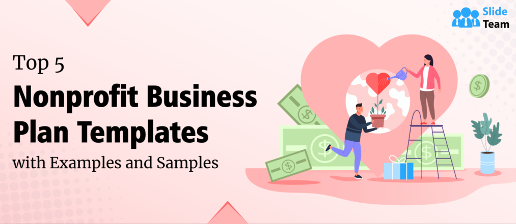 Top 5 Nonprofit Business Plan Templates with Examples and Samples