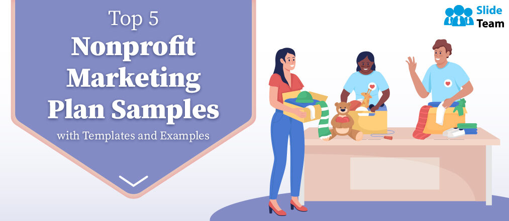 Top 5 Nonprofit Marketing Plan Samples with Templates and Examples