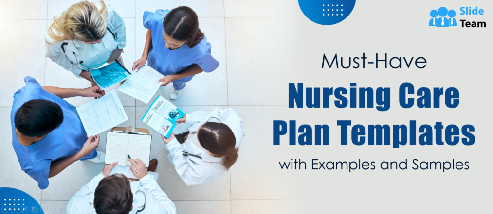 Must-Have Nursing Care Plan Templates with Examples and Samples