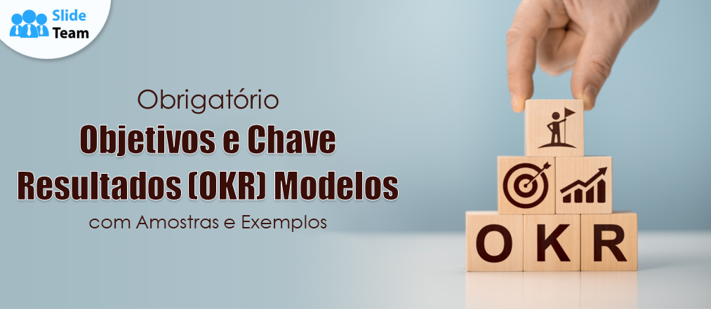 Modelos obrigatórios de objetivos e principais resultados (OKR) com amostras e exemplos