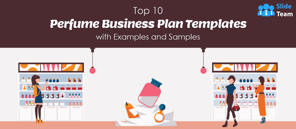 Top 10 Perfume Business Plan Templates with Examples and Samples (Editable Word Doc, Excel and PDF Included)
