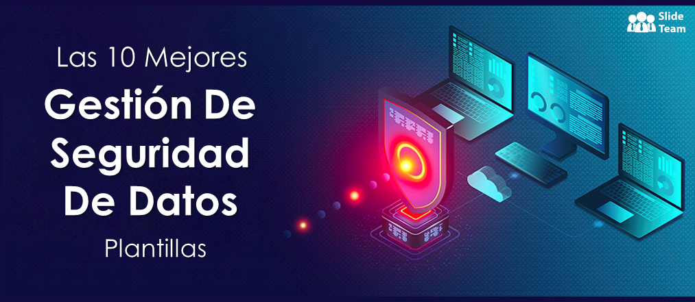 Las 10 mejores plantillas de administración de seguridad de datos para proteger su negocio (PDF adjunto gratuito)