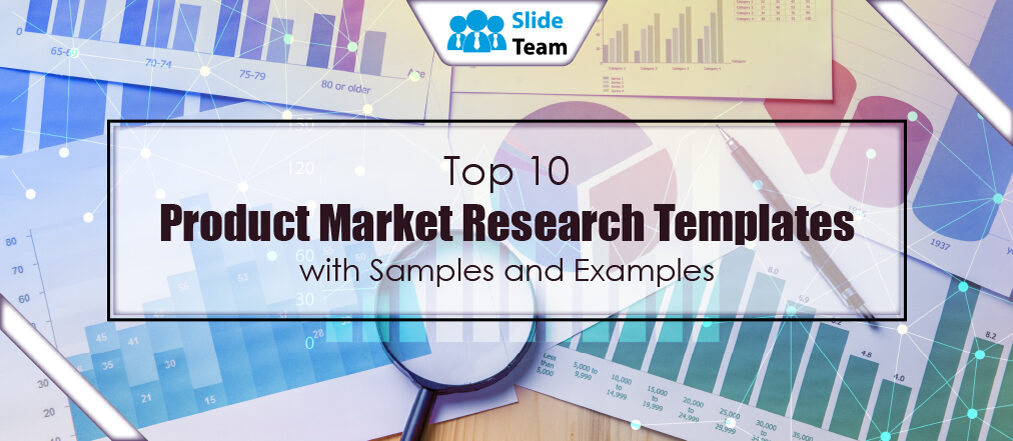 Top 10 Product Market Research Templates with Samples and Examples