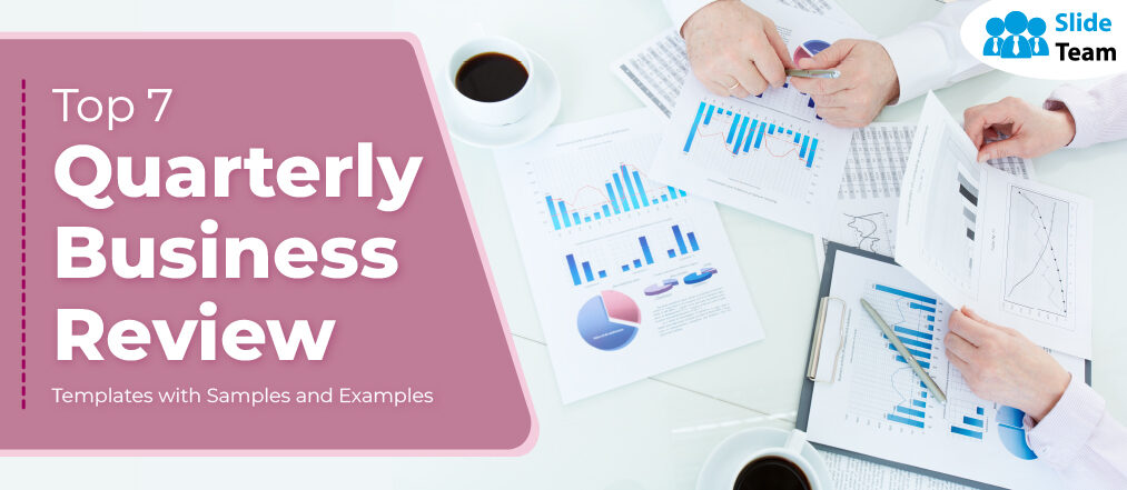 Top 7 Quarterly Business Review Templates with Samples and Examples