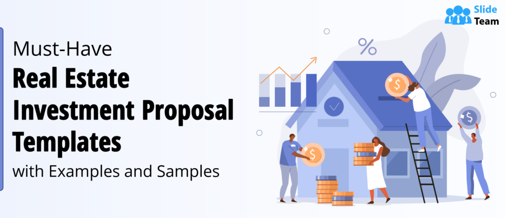 Must-Have Real Estate Investment Proposal Templates with Examples and Samples