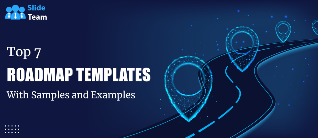 Top 7 Roadmap Templates With Samples and Examples