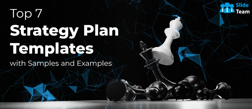 Top 7 Strategy Plan Templates with Samples and Examples