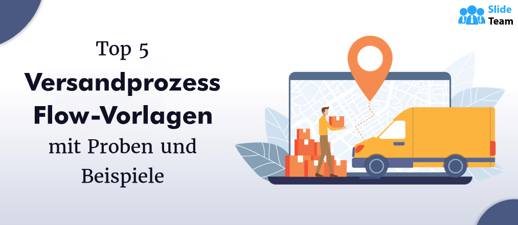 Die 5 besten Versandprozessablaufvorlagen mit Beispielen und Beispielen