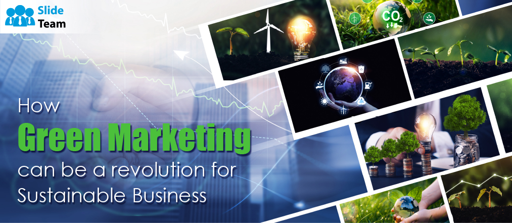 How Green Marketing can be a Revolution for Business?- Free PPT