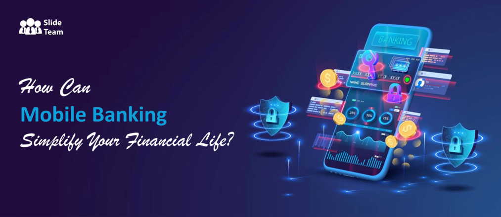 How Can Mobile Banking Simplify Your Financial Life? Free PPT