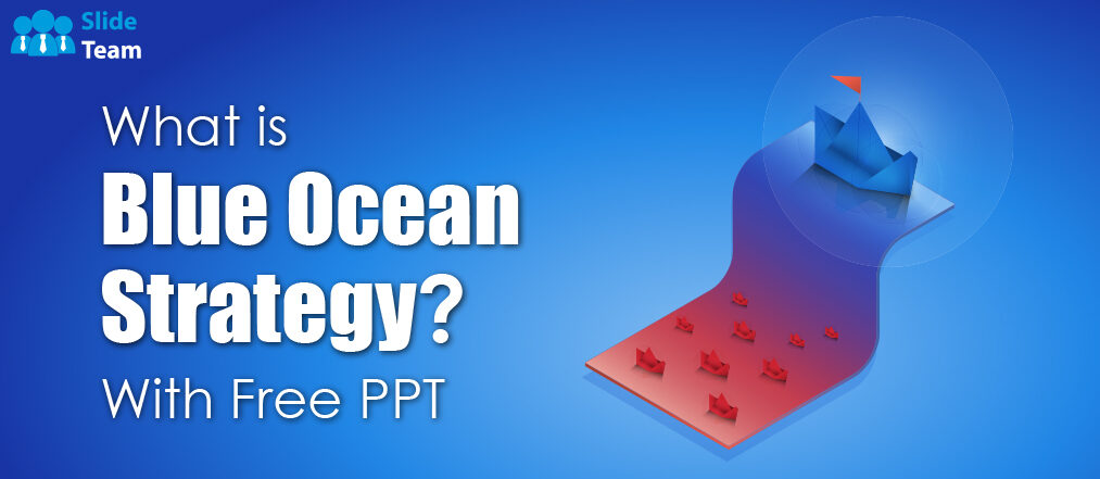 WHAT IS? Blue Ocean Strategy- With Free PPT