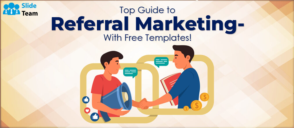 Top Guide to Referral Marketing- With Free Templates!