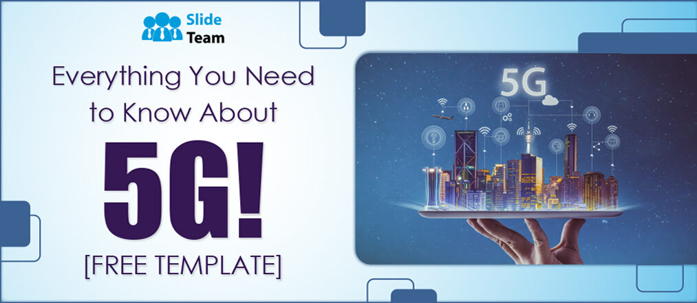 Everything You Need to Know About 5G [Free Template]