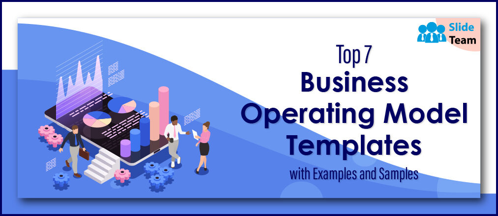 Top 7 Business Operating Model Templates with Examples and Samples