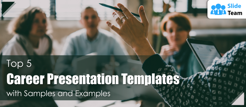 Top 5 Career Presentation Templates with Samples and Examples
