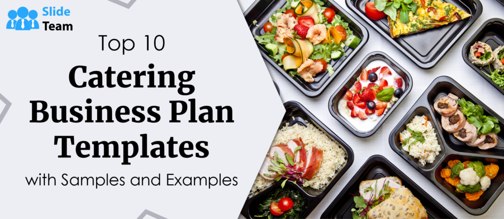 Top 10 Catering Service Business Plan Templates with Examples and Samples(Editable Word Doc, Excel, and PDF Included)