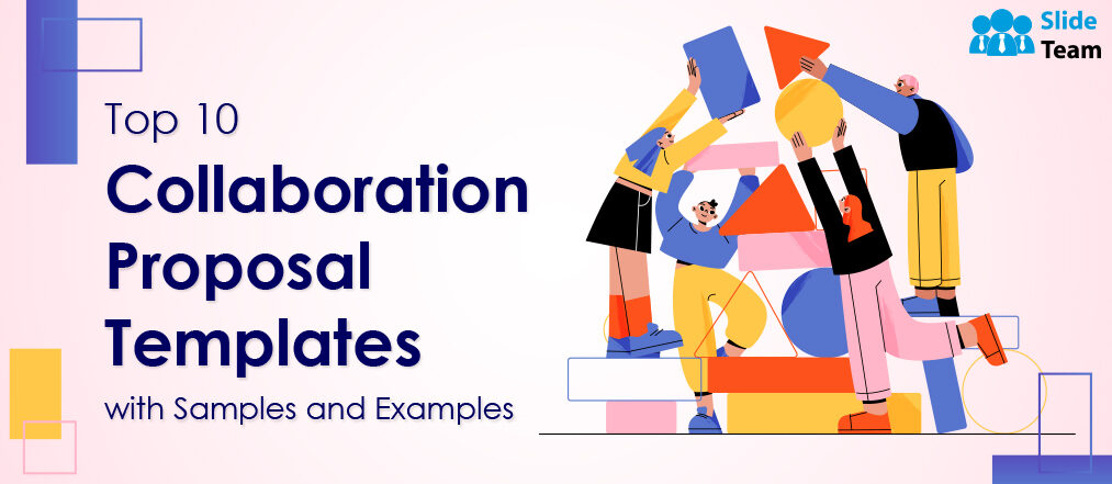 Top 10 Collaboration Proposal Templates with Samples and Examples