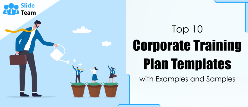Top 10 Corporate Training Plan Templates with Examples and Samples