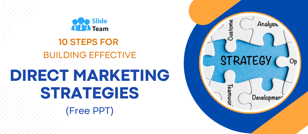 10 Steps for Building Effective Direct Marketing Strategies (Free PPT)