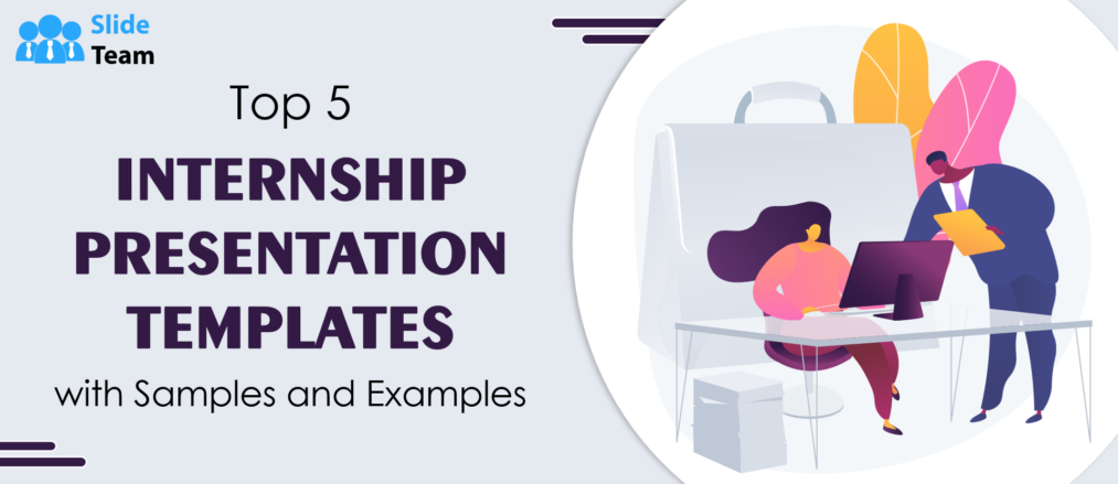 Top 5 Internship Presentation Templates with Samples and Examples