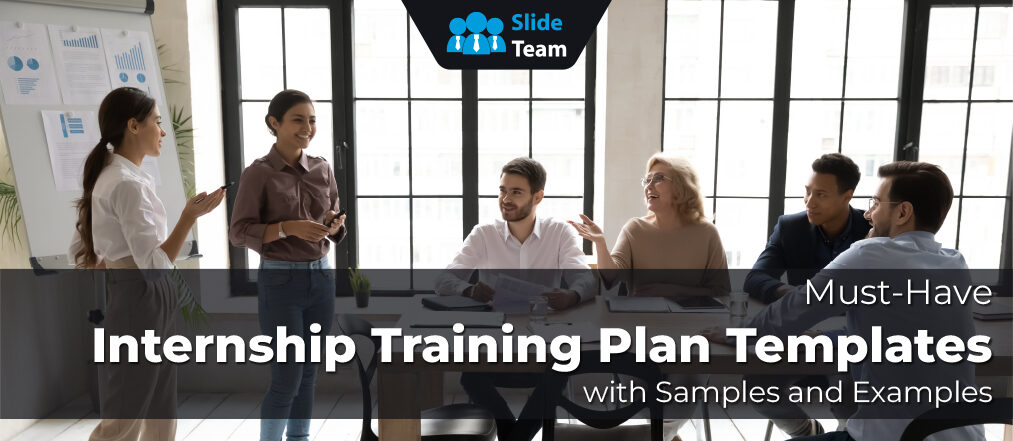 Must-Have Internship Training Plan Templates with Samples and Examples