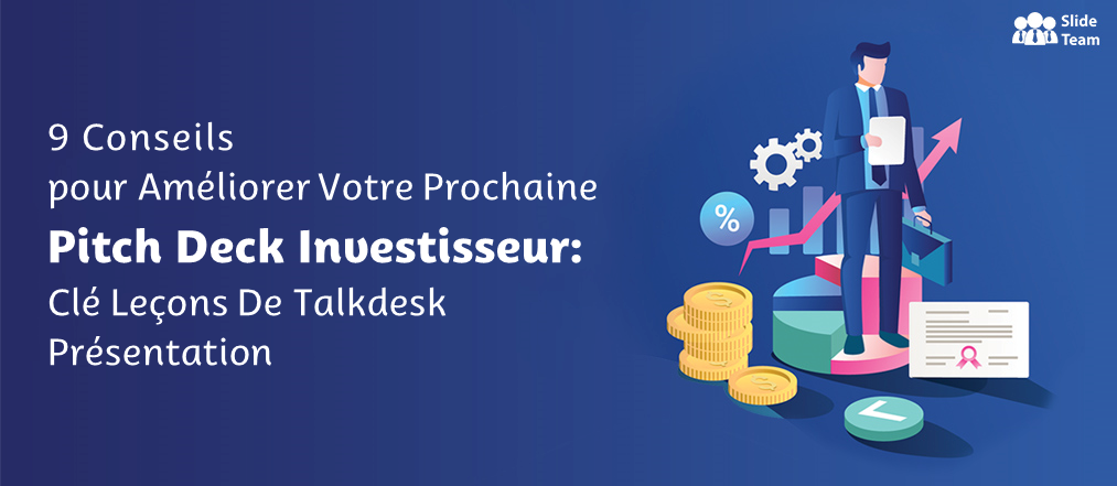 9 Conseils pour améliorer votre prochain pitch deck pour les investisseurs : principales leçons de la présentation Talkdesk [PDF gratuit ci-joint]
