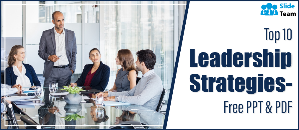 Top 10 Leadership Strategies-Free PPT&PDF
