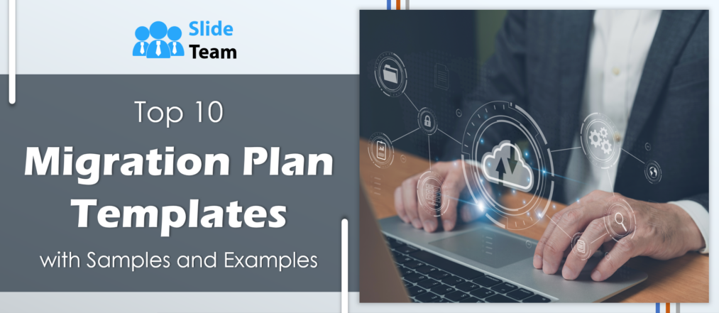 Top 10 Migration Plan Templates with Samples and Examples