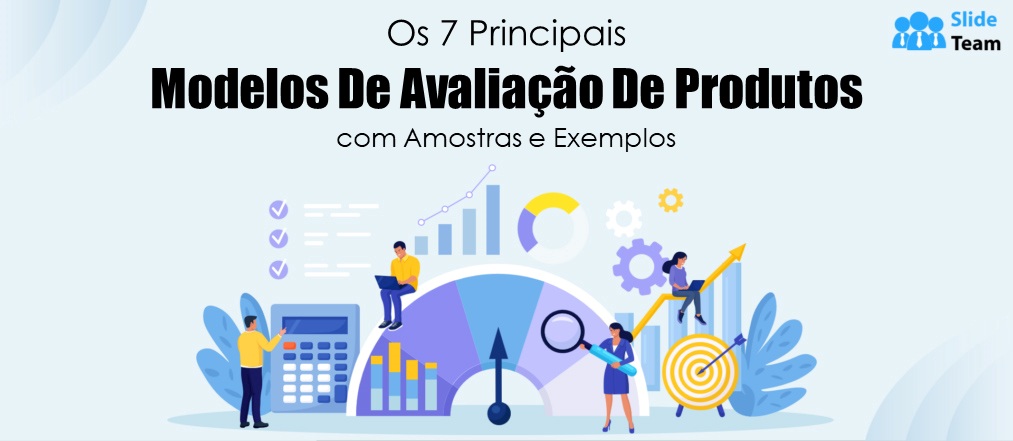 Os 7 principais modelos de avaliação de produtos com amostras e exemplos