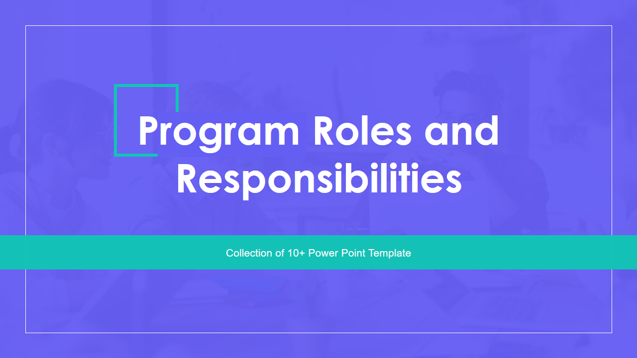 Program Roles and Responsibilities 