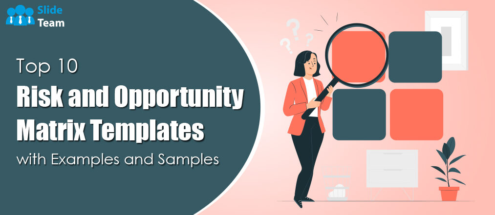 Top 10 Risk and Opportunity Matrix Templates with Examples and Samples
