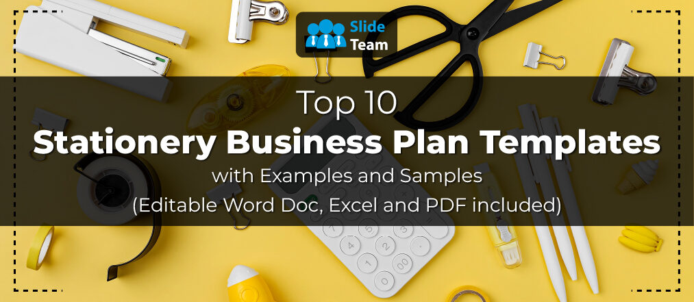 Top 10 Stationery Business Plan Templates with Examples and Samples (Editable Word Doc, Excel and PDF Included)