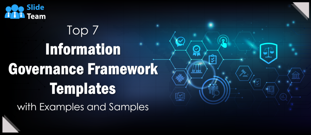 Top 7 Information Governance Framework Templates with Examples and Samples!