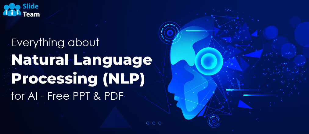 Everything about Natural Language Processing (NLP) for Artificial Intelligence- Free PPT & PDF