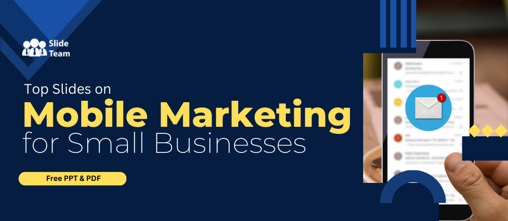 Top Slides on Mobile Marketing for Small Businesses- Free PPT & PDF